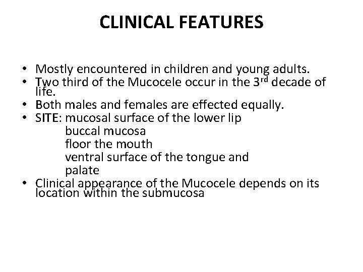 CLINICAL FEATURES • Mostly encountered in children and young adults. • Two third of