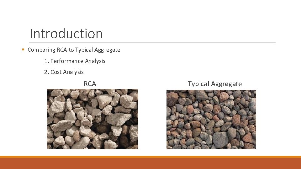 Introduction § Comparing RCA to Typical Aggregate 1. Performance Analysis 2. Cost Analysis RCA