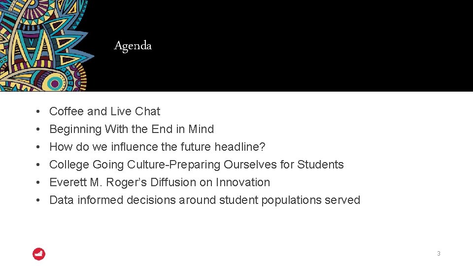 Agenda • • • Coffee and Live Chat Beginning With the End in Mind