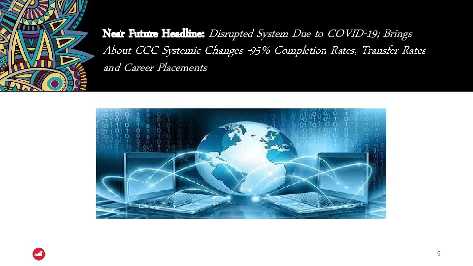 Near Future Headline: Disrupted System Due to COVID-19; Brings About CCC Systemic Changes -95%