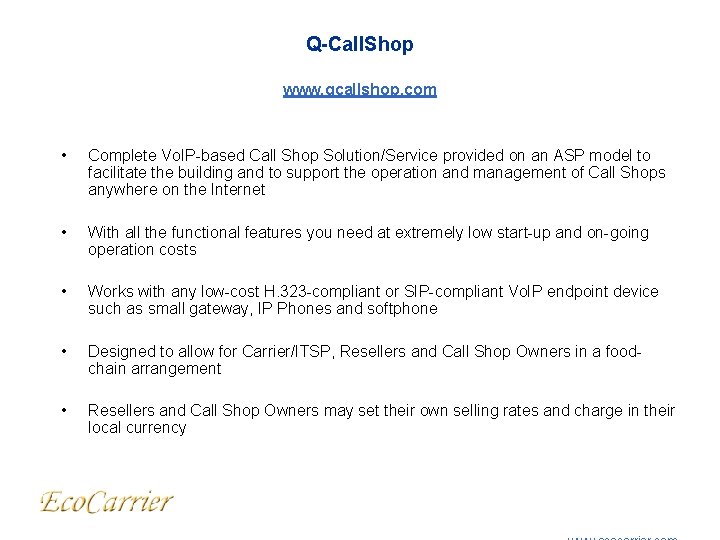 Q-Call. Shop www. qcallshop. com • Complete Vo. IP-based Call Shop Solution/Service provided on