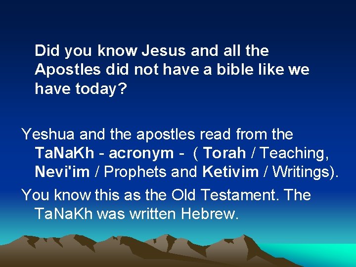 Did you know Jesus and all the Apostles did not have a bible like