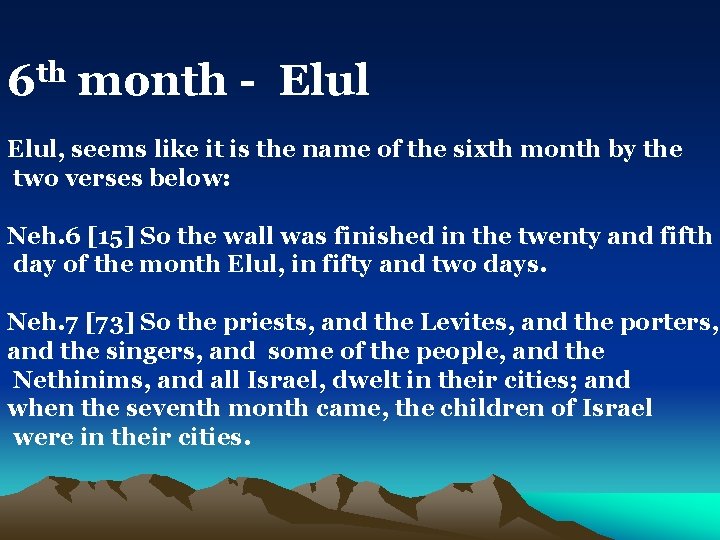 6 th month - Elul, seems like it is the name of the sixth