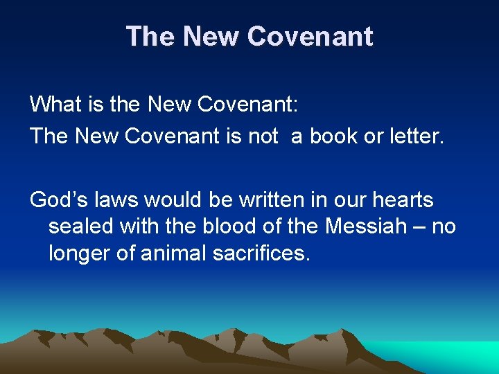 The New Covenant What is the New Covenant: The New Covenant is not a