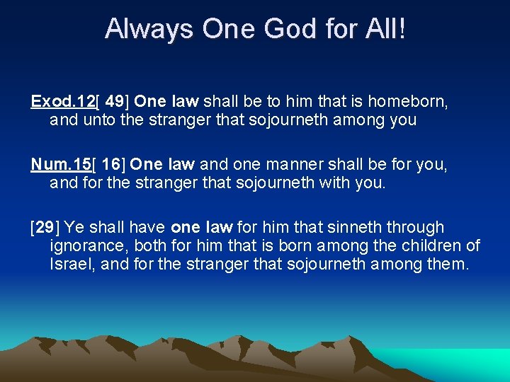 Always One God for All! Exod. 12[ 49] One law shall be to him