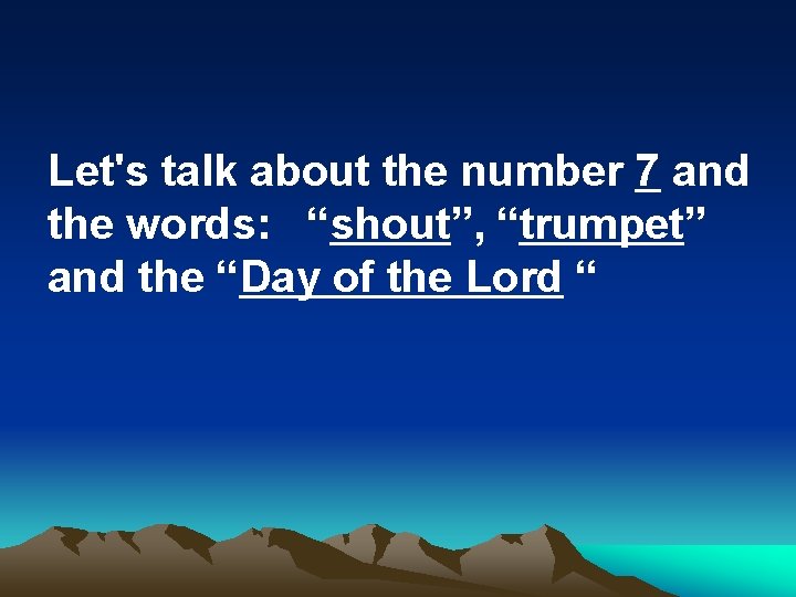 Let's talk about the number 7 and the words: “shout”, “trumpet” and the “Day