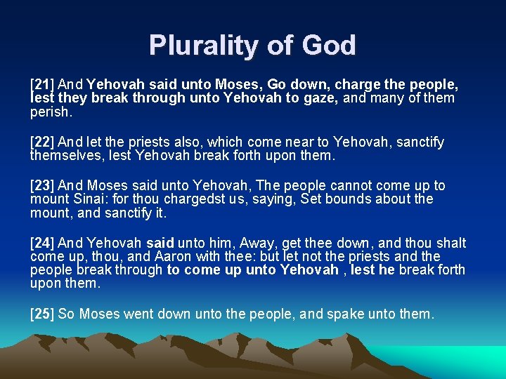 Plurality of God [21] And Yehovah said unto Moses, Go down, charge the people,