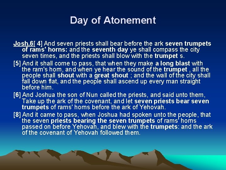Day of Atonement Josh. 6[ 4] And seven priests shall bear before the ark