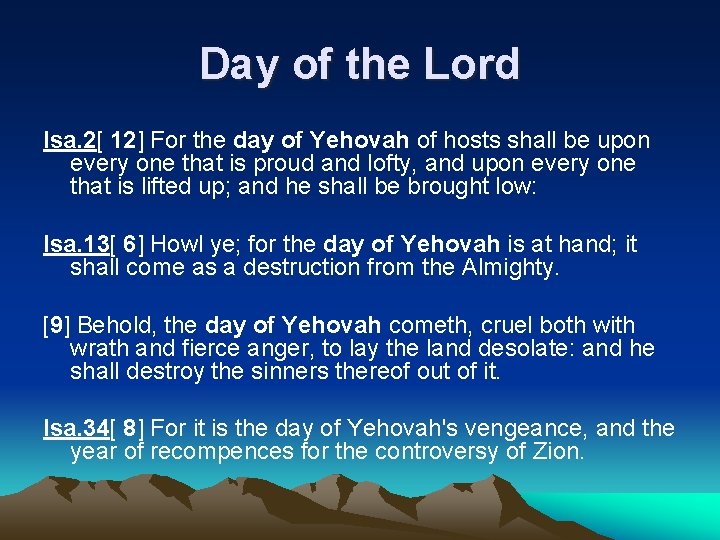 Day of the Lord Isa. 2[ 12] For the day of Yehovah of hosts