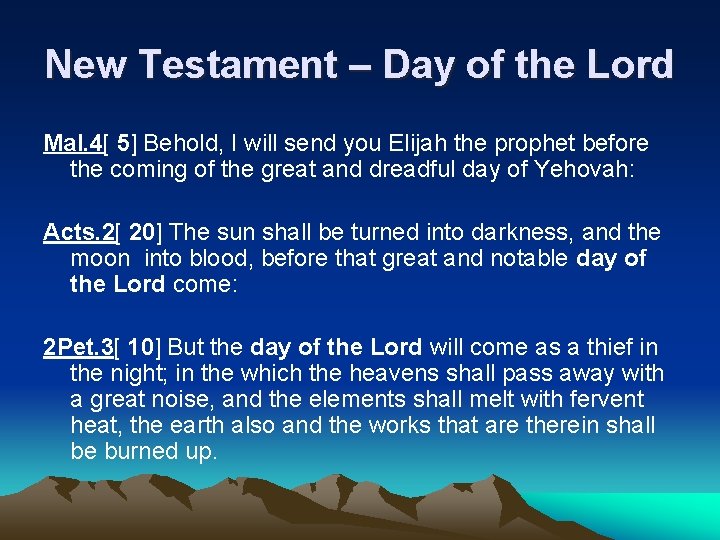 New Testament – Day of the Lord Mal. 4[ 5] Behold, I will send