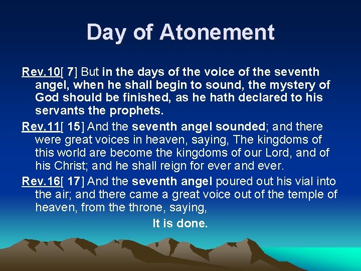 Day of Atonement Rev. 10[ 7] But in the days of the voice of