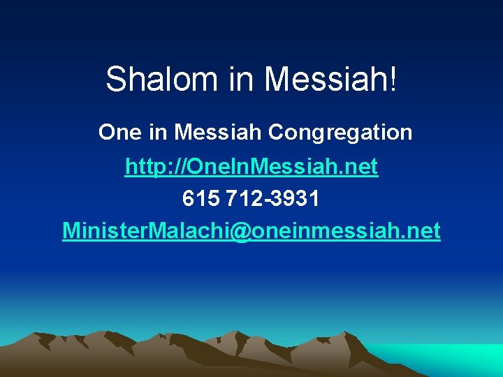 Shalom in Messiah! One in Messiah Congregation http: //One. In. Messiah. net 615 712