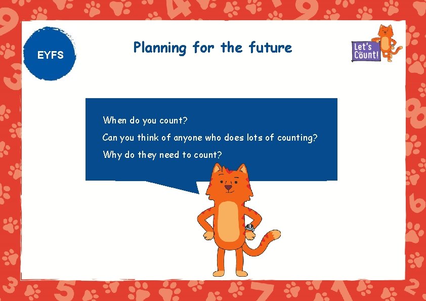 EYFS Planning for the future When do you count? Can you think of anyone