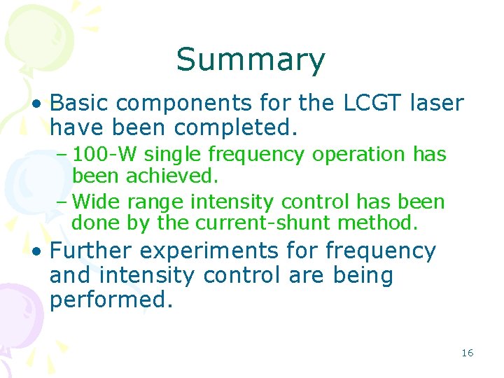 Summary • Basic components for the LCGT laser have been completed. – 100 -W