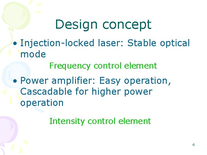 Design concept • Injection-locked laser: Stable optical mode Frequency control element • Power amplifier: