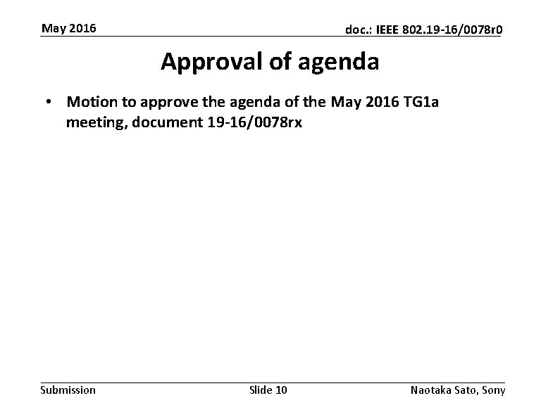 May 2016 doc. : IEEE 802. 19 -16/0078 r 0 Approval of agenda •