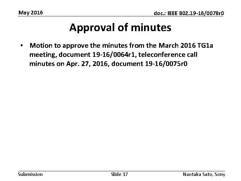 May 2016 doc. : IEEE 802. 19 -16/0078 r 0 Approval of minutes •