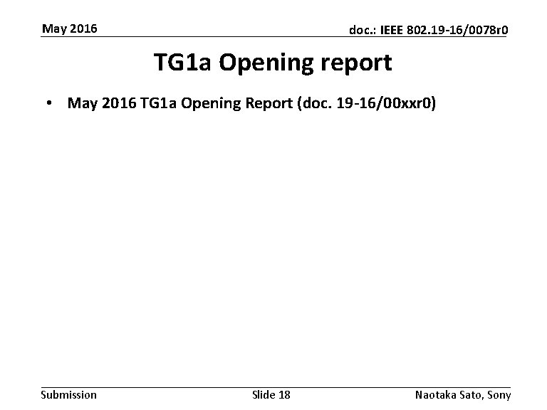 May 2016 doc. : IEEE 802. 19 -16/0078 r 0 TG 1 a Opening