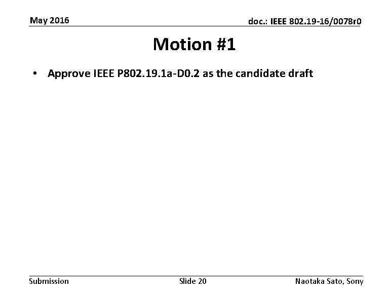 May 2016 doc. : IEEE 802. 19 -16/0078 r 0 Motion #1 • Approve