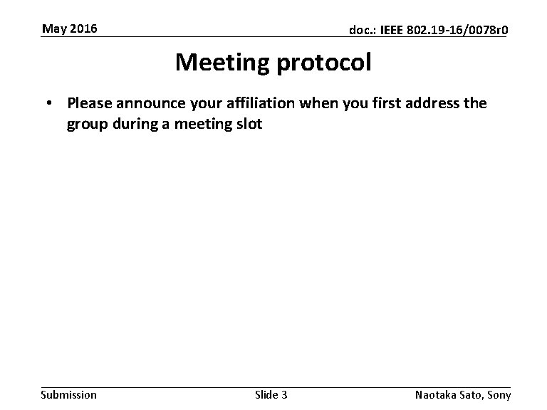 May 2016 doc. : IEEE 802. 19 -16/0078 r 0 Meeting protocol • Please