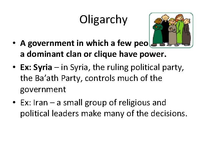 Oligarchy • A government in which a few people such as a dominant clan