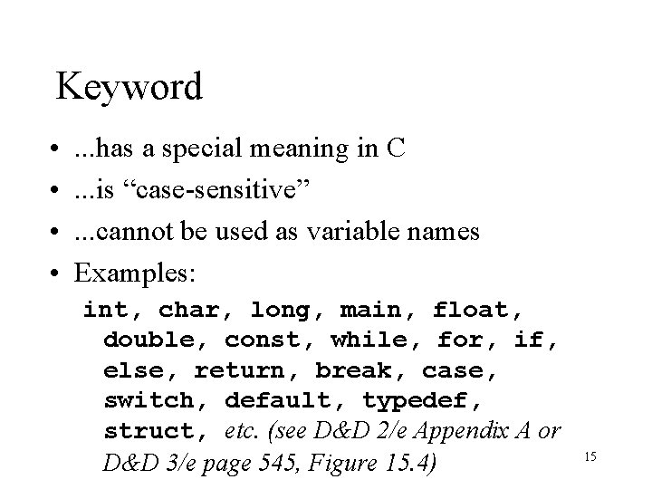 Keyword • • . . . has a special meaning in C. . . Keyword • • . . . has a special meaning in C. . .