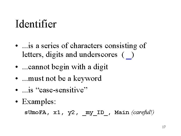 Identifier • . . . is a series of characters consisting of letters, digits Identifier • . . . is a series of characters consisting of letters, digits