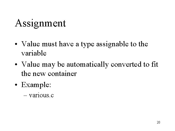 Assignment • Value must have a type assignable to the variable • Value may Assignment • Value must have a type assignable to the variable • Value may