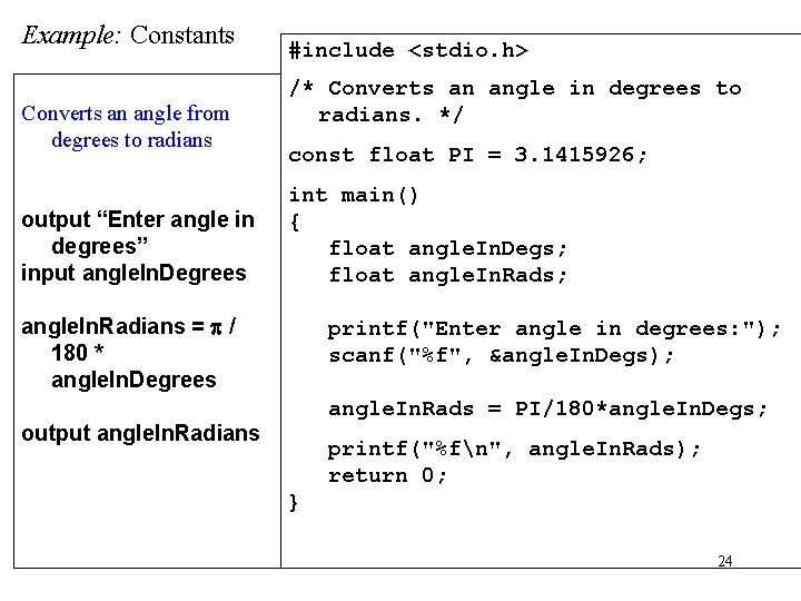 Example: Constants Converts an angle from degrees to radians output “Enter angle in degrees” Example: Constants Converts an angle from degrees to radians output “Enter angle in degrees”