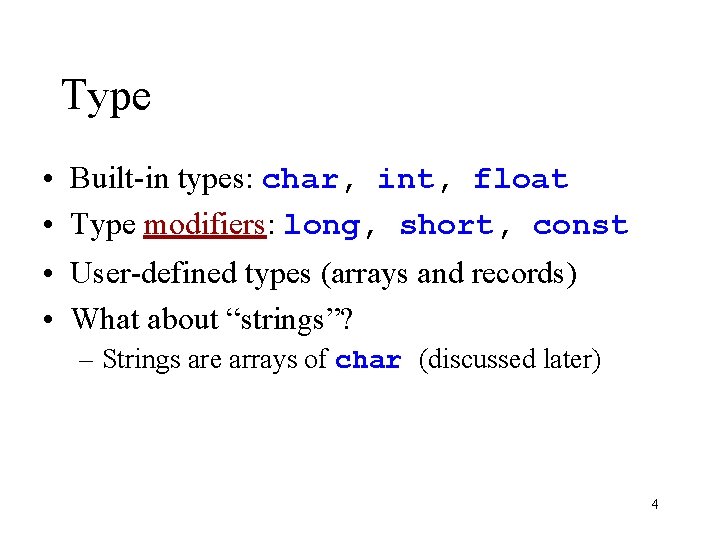 Type • Built-in types: char, int, float • Type modifiers: long, short, const • Type • Built-in types: char, int, float • Type modifiers: long, short, const •