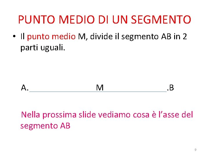 PUNTO MEDIO DI UN SEGMENTO • Il punto medio M, divide il segmento AB