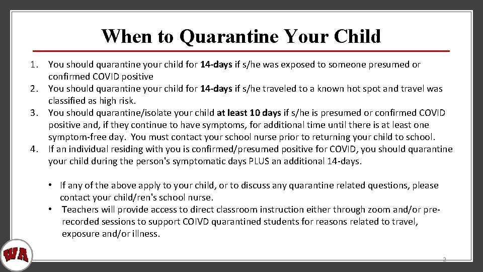 When to Quarantine Your Child 1. You should quarantine your child for 14 -days