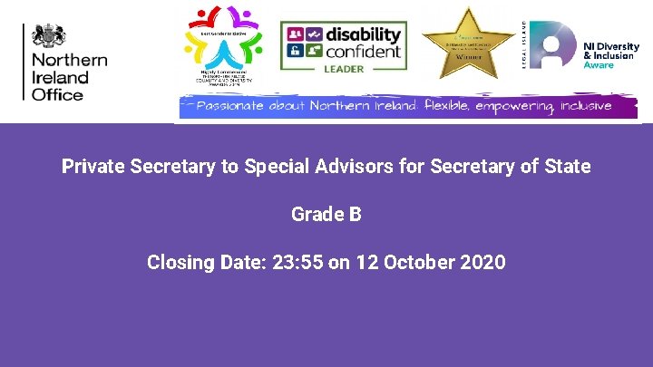 Private Secretary to Special Advisors for Secretary of State Grade B Closing Date: 23: