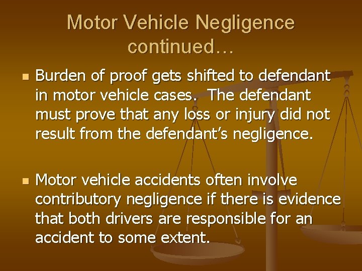 Motor Vehicle Negligence continued… n n Burden of proof gets shifted to defendant in