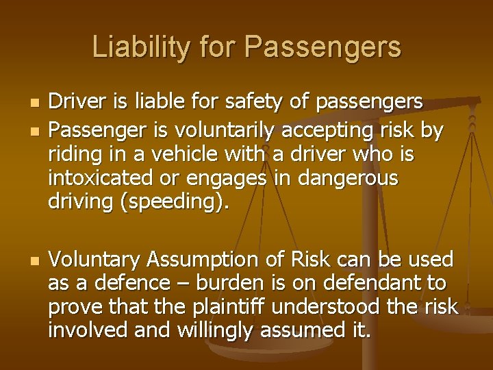 Liability for Passengers n n n Driver is liable for safety of passengers Passenger