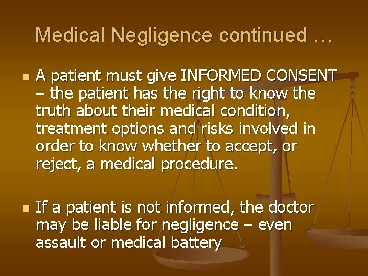 Medical Negligence continued … n n A patient must give INFORMED CONSENT – the