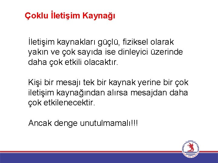 Çoklu İletişim Kaynağı İletişim kaynakları güçlü, fiziksel olarak yakın ve çok sayıda ise dinleyici