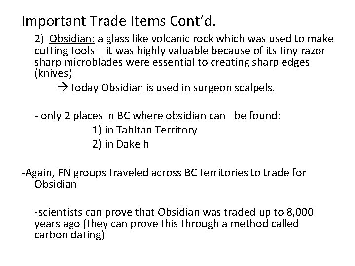 Important Trade Items Cont’d. 2) Obsidian: a glass like volcanic rock which was used