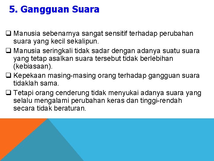 5. Gangguan Suara q Manusia sebenarnya sangat sensitif terhadap perubahan suara yang kecil sekalipun.