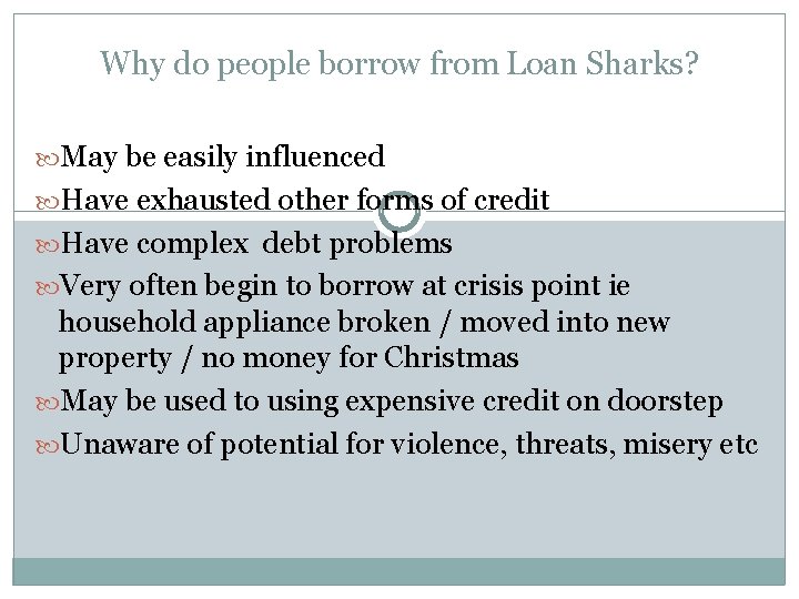 Why do people borrow from Loan Sharks? May be easily influenced Have exhausted other