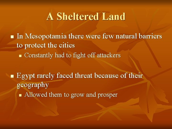 A Sheltered Land n In Mesopotamia there were few natural barriers to protect the