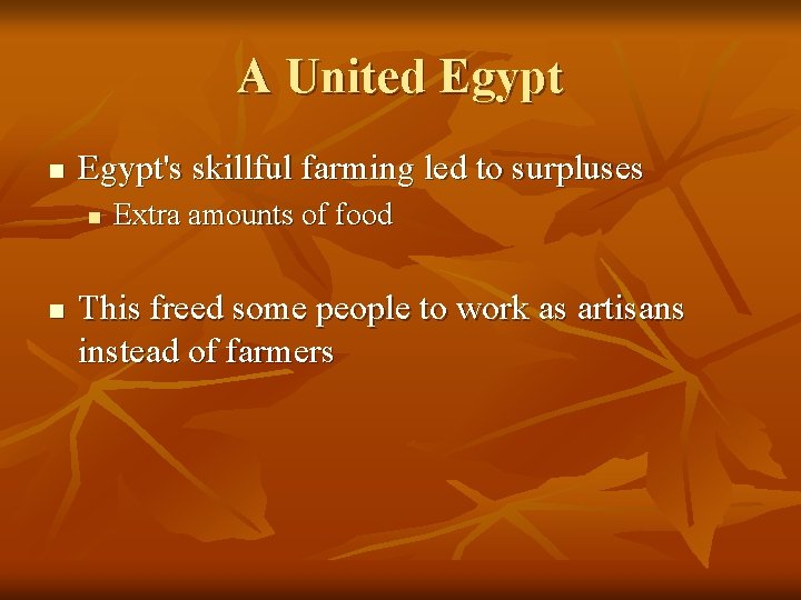 A United Egypt n Egypt's skillful farming led to surpluses n n Extra amounts