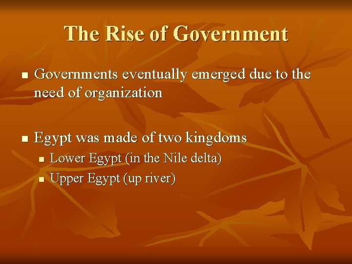 The Rise of Government n n Governments eventually emerged due to the need of
