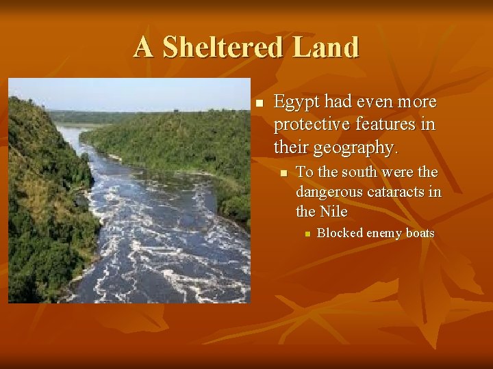 A Sheltered Land n Egypt had even more protective features in their geography. n