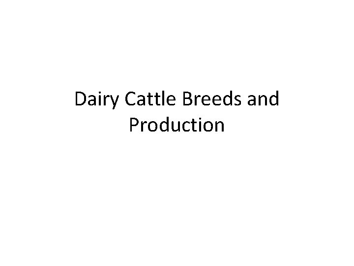 Dairy Cattle Breeds and Production 