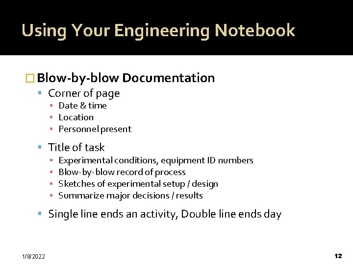 Using Your Engineering Notebook � Blow-by-blow Documentation Corner of page ▪ Date & time