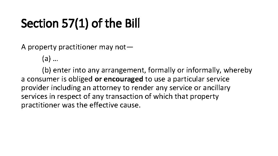 Section 57(1) of the Bill A property practitioner may not— (a) … (b) enter
