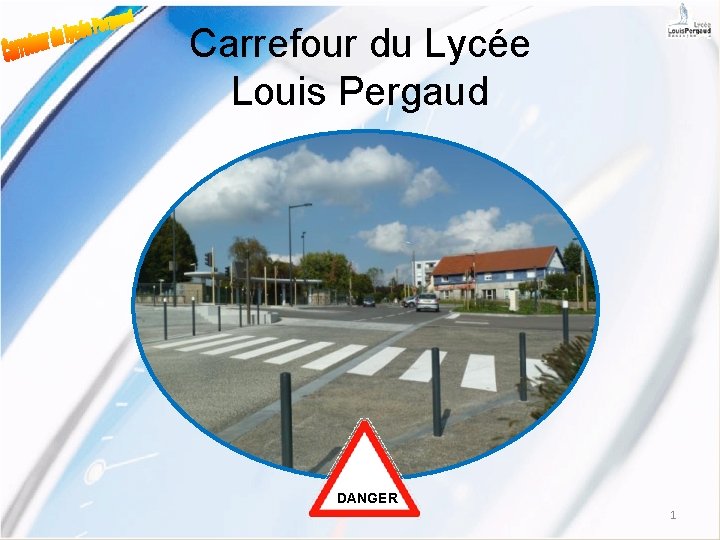 Carrefour du Lycée Louis Pergaud DANGER 1 
