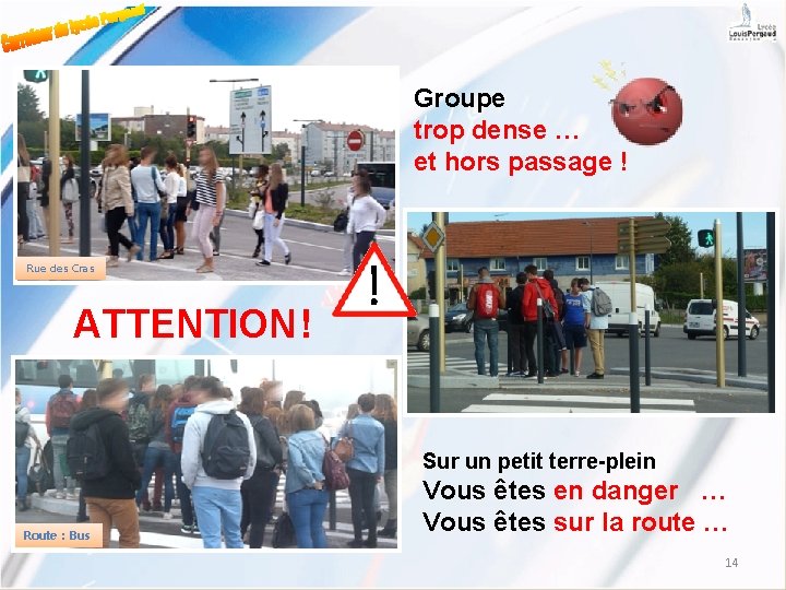 Groupe trop dense … et hors passage ! Rue des Cras ATTENTION ! !