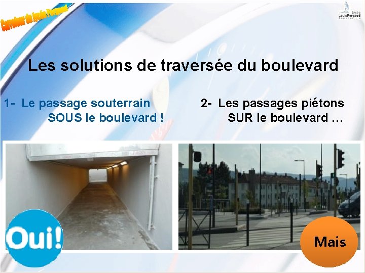 Les solutions de traversée du boulevard 1 - Le passage souterrain SOUS le boulevard
